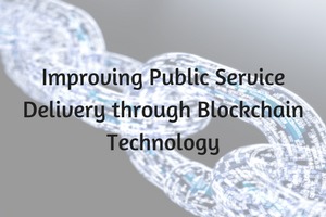 Improving Public Service Delivery through Blockchain Technology