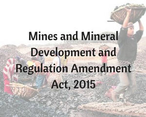 Mines and Mineral Development and Regulation Amendment Act, 2015