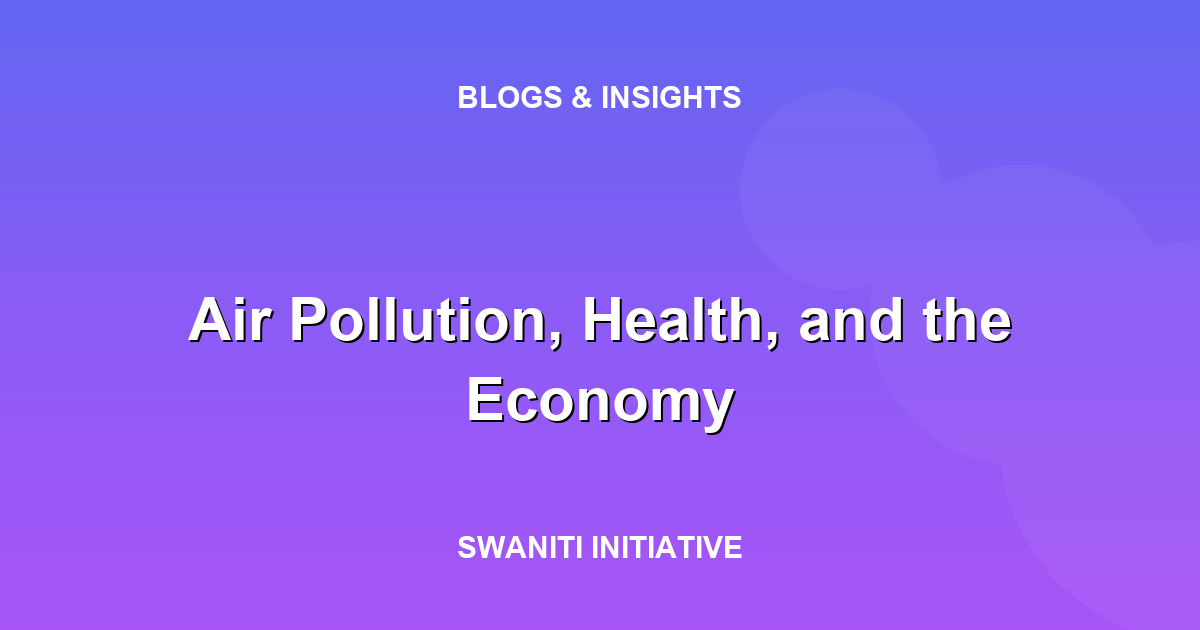 Air Pollution, Health, and the Economy